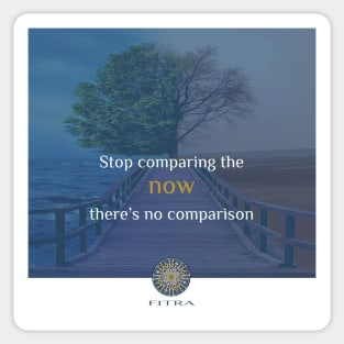 FITRA - Stop comparing now Sticker